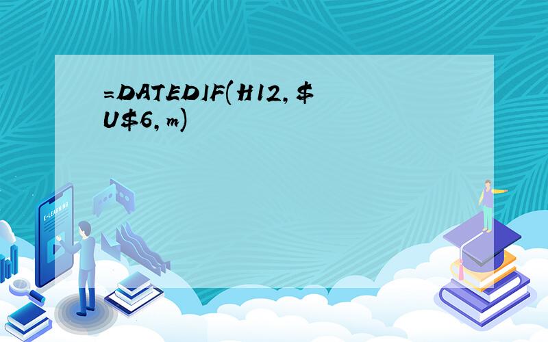 =DATEDIF(H12,$U$6,m)