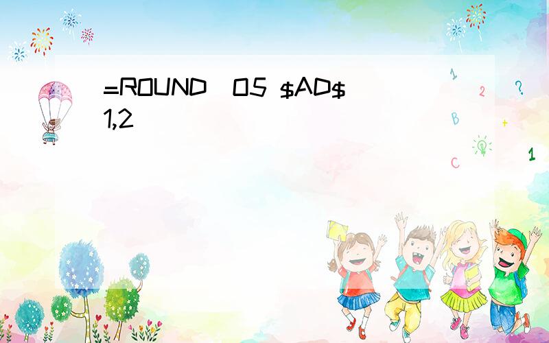 =ROUND(O5 $AD$1,2)