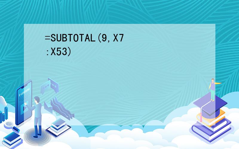 =SUBTOTAL(9,X7:X53)