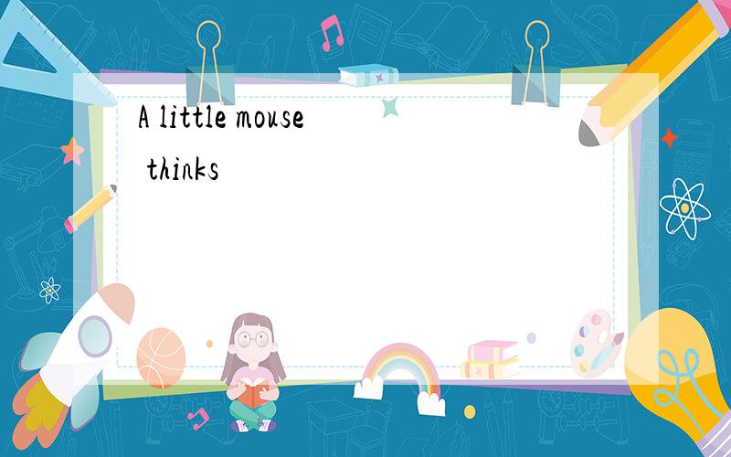 A little mouse thinks