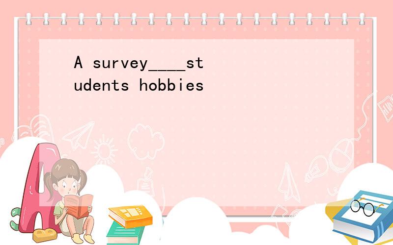 A survey____students hobbies