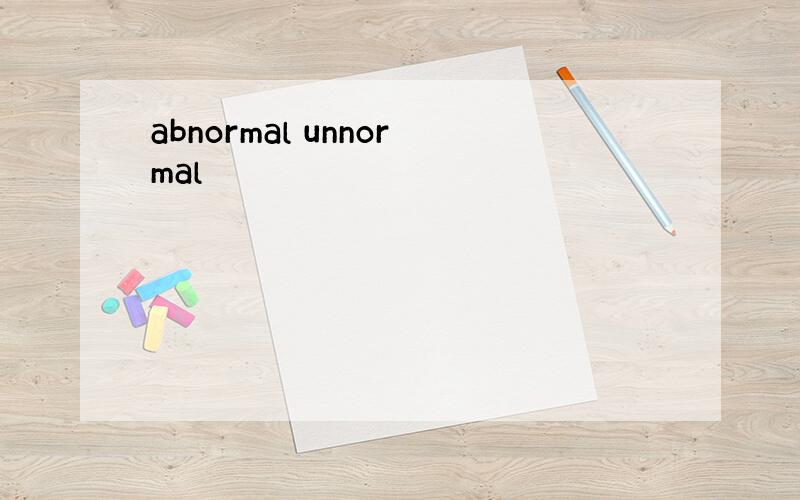 abnormal unnormal