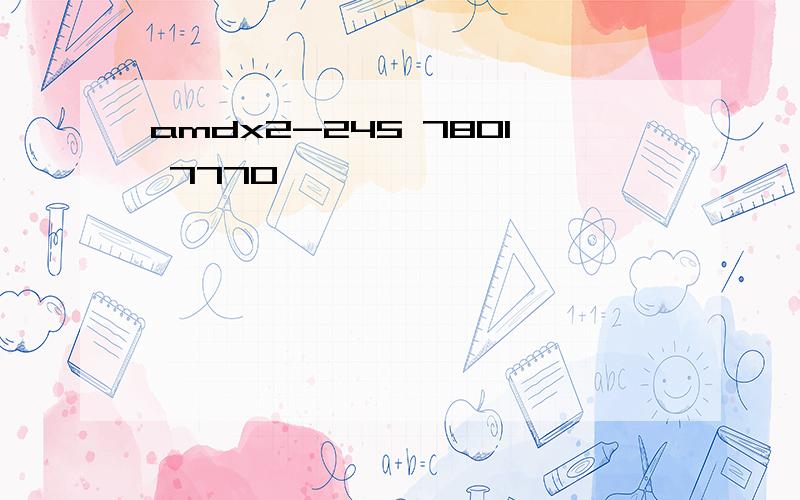 amdx2-245 780l 7770