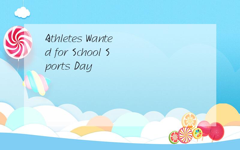 Athletes Wanted for School Sports Day