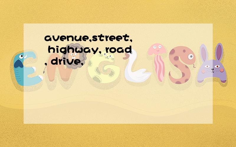 avenue,street, highway, road, drive,