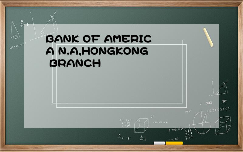 BANK OF AMERICA N.A,HONGKONG BRANCH