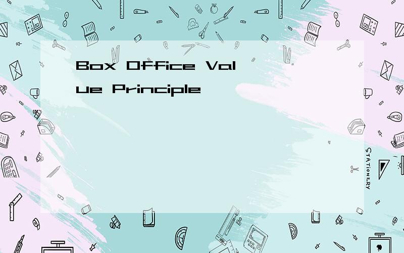 Box Office Value Principle