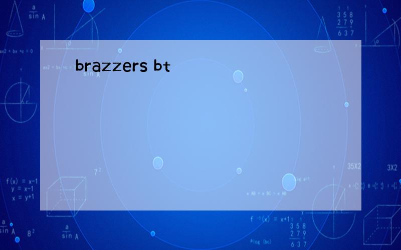 brazzers bt