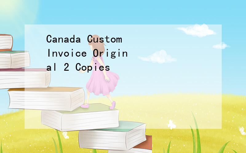 Canada Custom Invoice Original 2 Copies