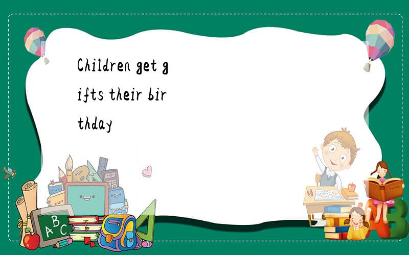 Children get gifts their birthday