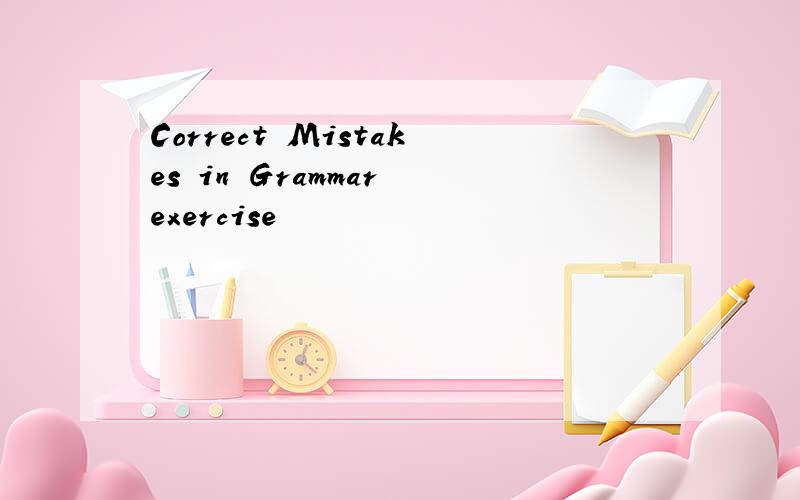 Correct Mistakes in Grammar exercise