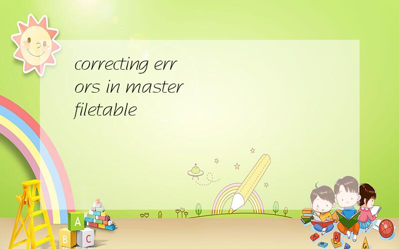 correcting errors in master filetable