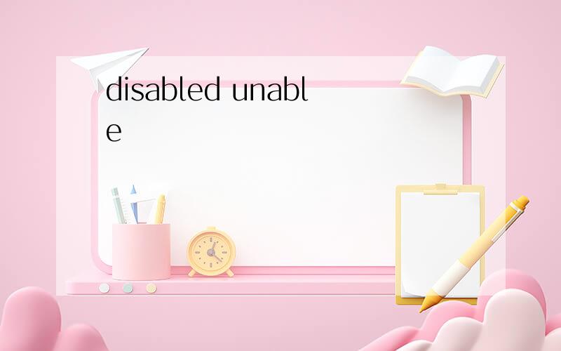 disabled unable