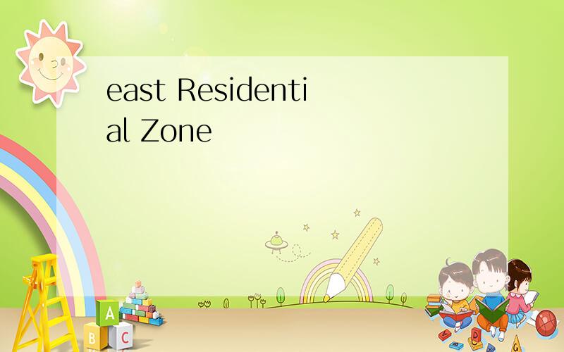 east Residential Zone