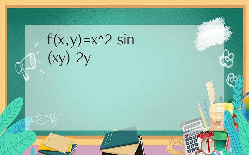 f(x,y)=x^2 sin(xy) 2y