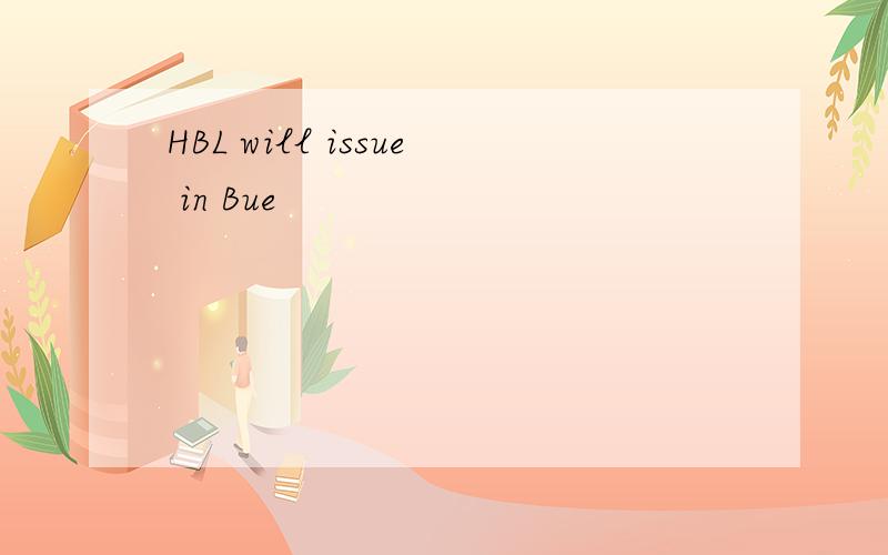 HBL will issue in Bue