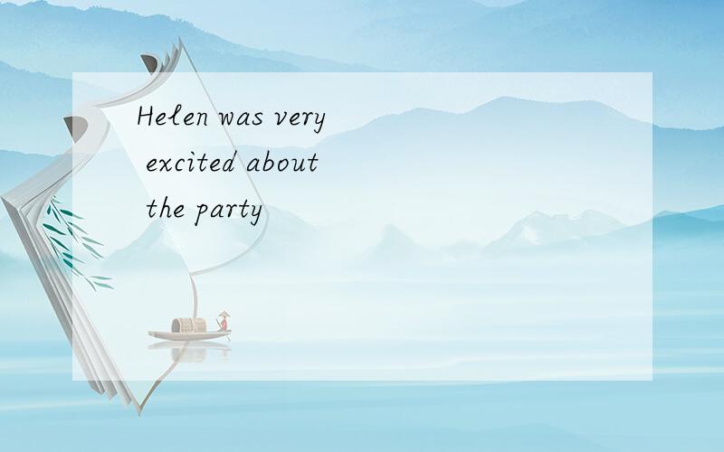 Helen was very excited about the party