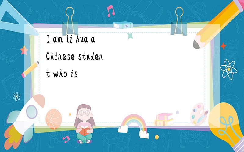 I am li hua a Chinese student who is