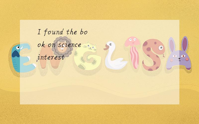 I found the book on science interest