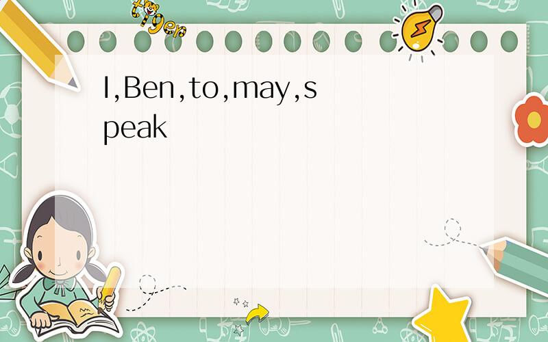 I,Ben,to,may,speak