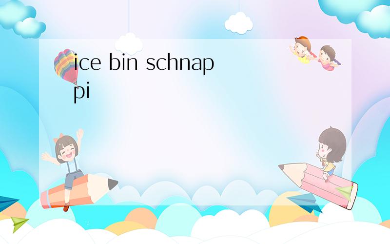 ice bin schnappi