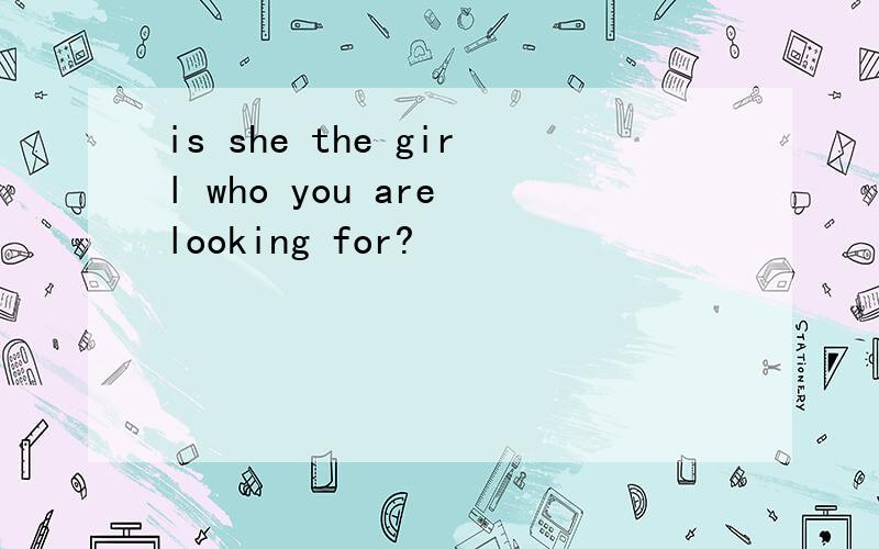 is she the girl who you are looking for?