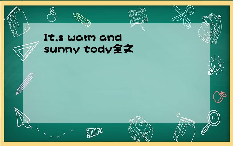 It,s warm and sunny tody全文