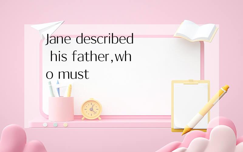 Jane described his father,who must