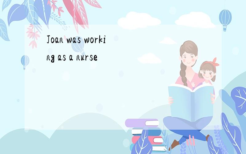 Joan was working as a nurse