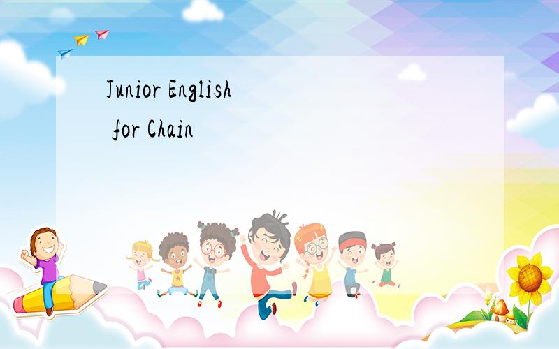 Junior English for Chain