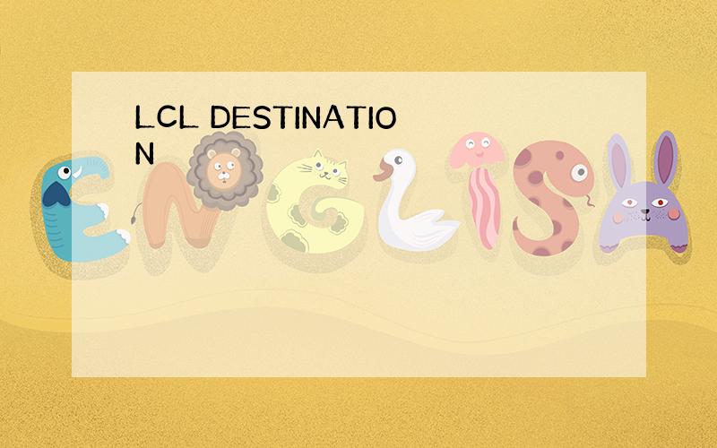 LCL DESTINATION