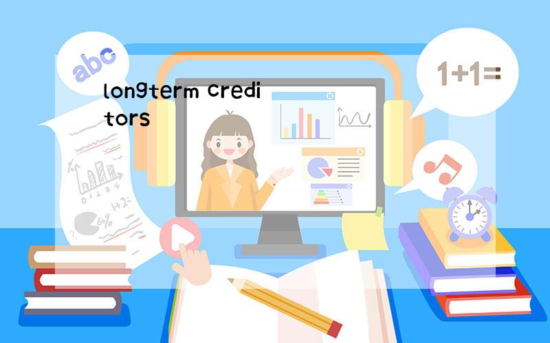 longterm creditors