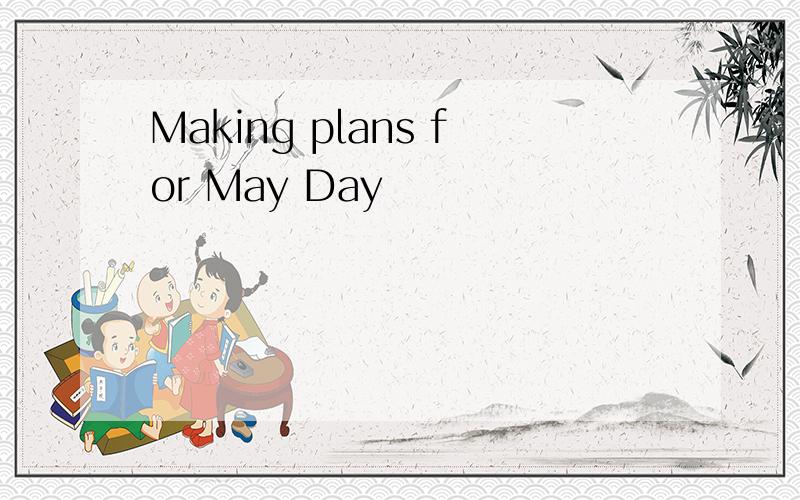 Making plans for May Day