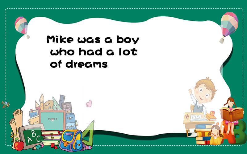 Mike was a boy who had a lot of dreams