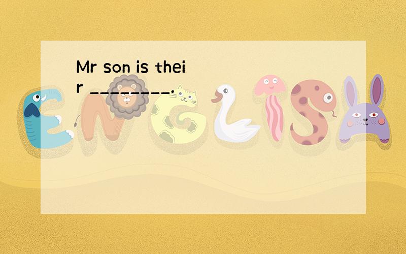 Mr son is their ________.