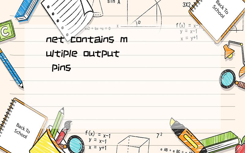 net contains multiple output pins