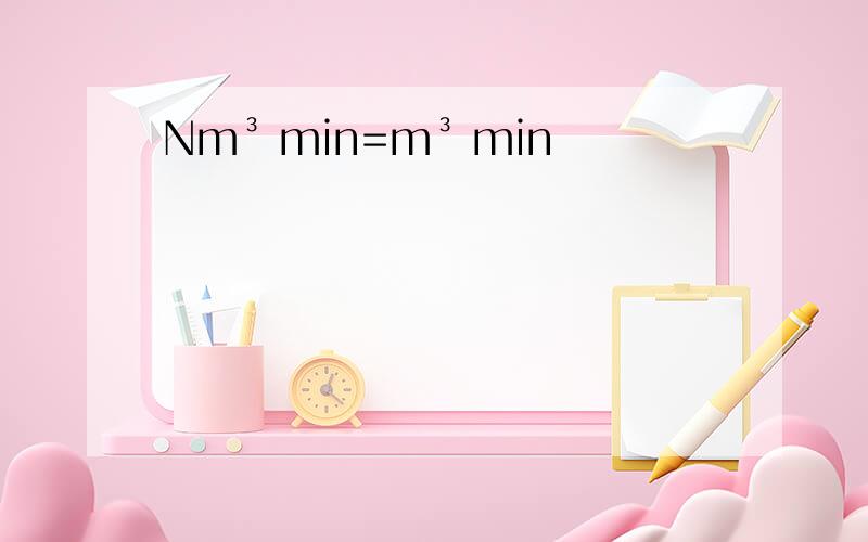 Nm³ min=m³ min