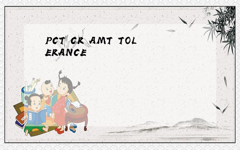 PCT CR AMT TOLERANCE