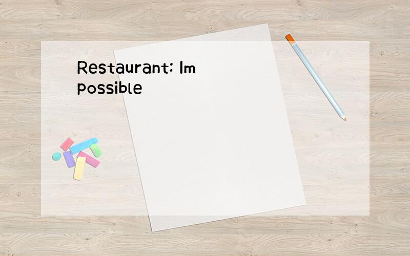 Restaurant: Impossible