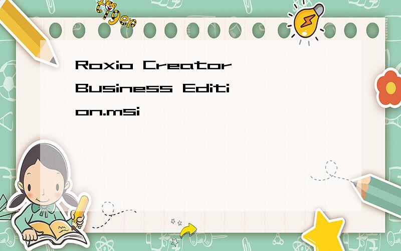 Roxio Creator Business Edition.msi