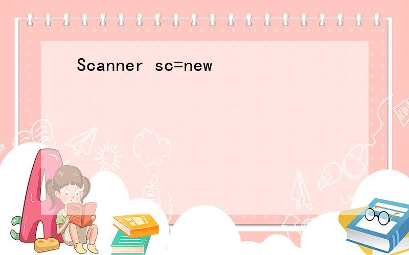 Scanner sc=new