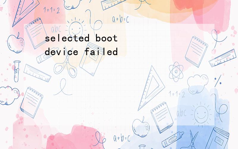 selected boot device failed