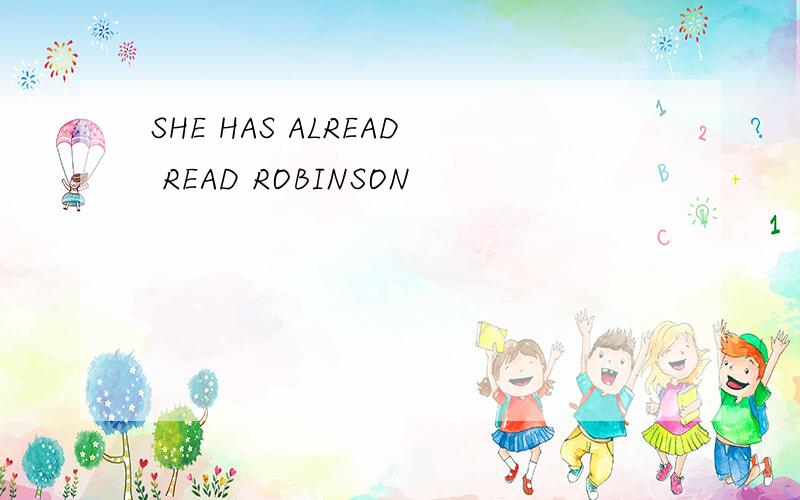 SHE HAS ALREAD READ ROBINSON