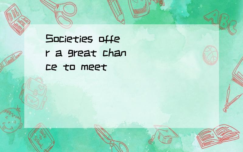 Societies offer a great chance to meet