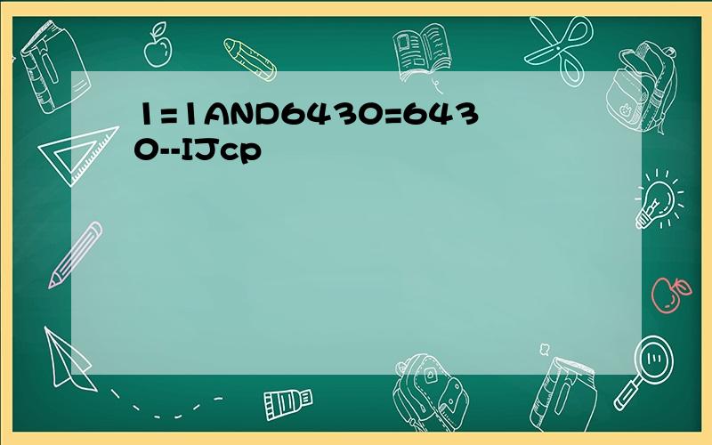 1=1AND6430=6430--IJcp