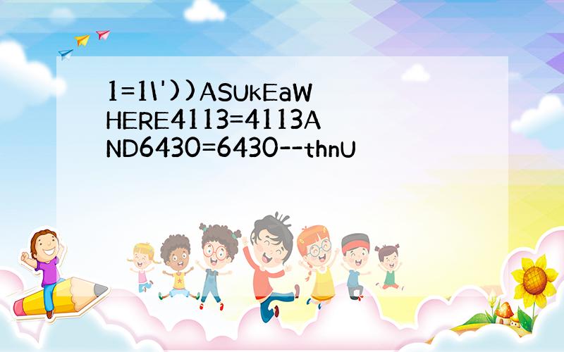 1=1\'))ASUkEaWHERE4113=4113AND6430=6430--thnU