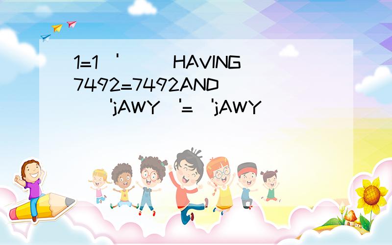 1=1\')))HAVING7492=7492AND(((\'jAWY\'=\'jAWY