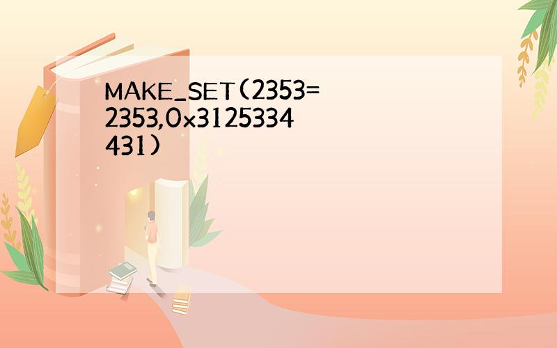 MAKE_SET(2353=2353,0x3125334431)