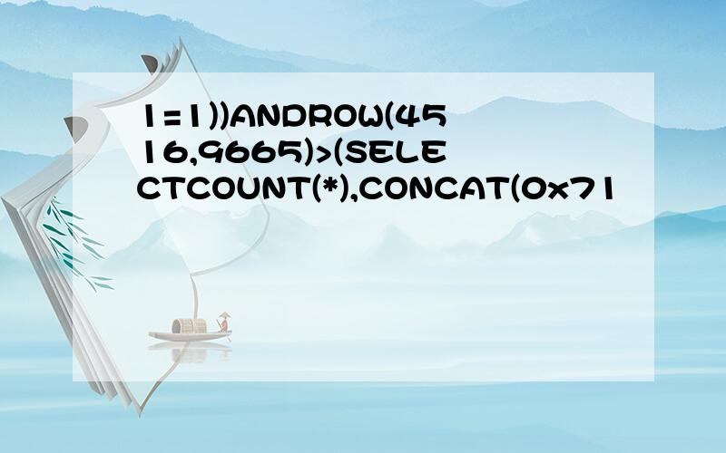 1=1))ANDROW(4516,9665)>(SELECTCOUNT(*),CONCAT(0x71