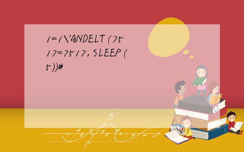 1=1\'ANDELT(7517=7517,SLEEP(5))#